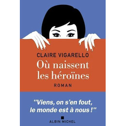 Où Naissent les Héroïnes