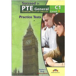 Succeed in pte General c1 (Level 4) 5 Practice Tests Tchr's