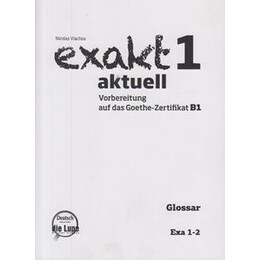 Exakt Aktuell 1 (Lesen) Glossar 2013