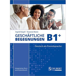 Geshaftliche Begegnungen b1+ Kursbuch und Arbeitsbuch