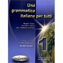 Una Grammatica Italiana per Tutti vol 1 a1-a2 2014