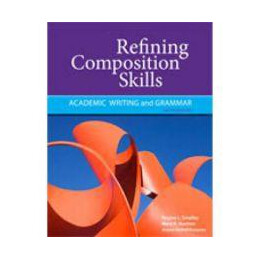 Refining Composition Skills - Academic Writing & Grammar 6ed