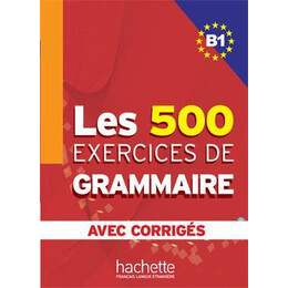 Les 500 Exercices de Grammaire b1 (+corriges) 500 Exercices