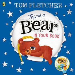 There's a Bear in Your Book : a Soothing Bedtime Story From tom Fletcher
