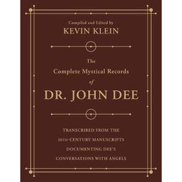 The Complete Mystical Records of dr. John dee (3-Volume Set) : Transcribed From the 16th-Century Manuscripts Documenting Dee's Conversations With Angels