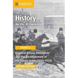 Imperial Russia, Revolution and the Establishment of the Soviet Union (1855-1924)