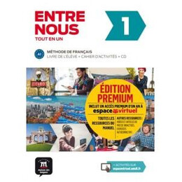 Entre Nous 1 Livre de l Eleve & Cahier d Activites Edition Premium