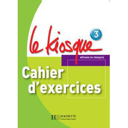 Le Kiosque 3 Cahier D'exercises