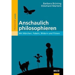 Anschaulich Philosophieren : mit Mrchen, Fabeln, Bildern und Filmen