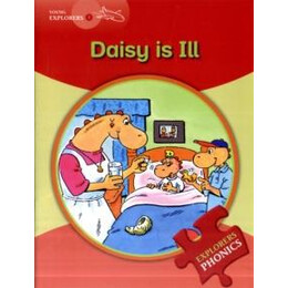 Daisy is ill (Young Explorers 1 - Phonics Reading Series)
