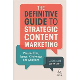 The Definitive Guide to Strategic Content Marketing : Perspectives, Issues, Challenges and Solutions