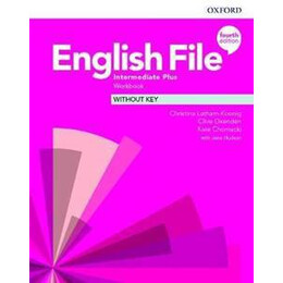 English File 4th Edition Intermediate Plus Workbook Without key