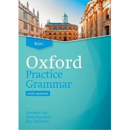 Oxford Practice Grammar: Basic: With key : the Right Balance of English Grammar Explanation and Practice for Your Language Level