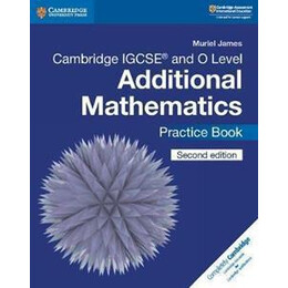 Cambridge International Igcse: Cambridge Igcse (r) and o Level Additional Mathematics Practice Book
