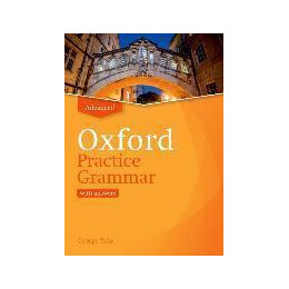 Oxford Practice Grammar: Advanced: With key : the Right Balance of English Grammar Explanation and Practice for Your Language Level