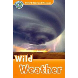 Oxford Read and Discover 5 - Wild Weather (Level 5)