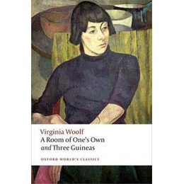 A Room of One's own and Three Guineas (World Classics)