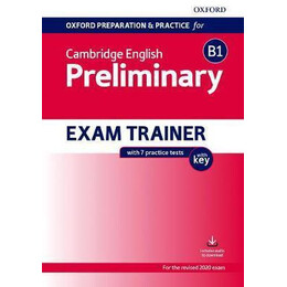 Oxford Preparation and Practice for Cambridge English: b1 Preliminary Exam Trainer With key : Preparing Students for the Cambridge English b1 Preliminary Exam