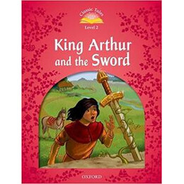 King Arthur and the Sword (Classic Tales 2nd Edition)