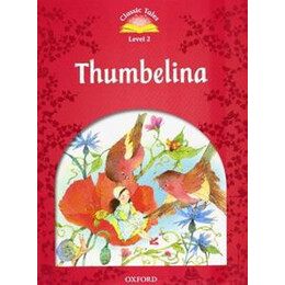 Classic Tales Second Edition: Level 2: Thumbelina