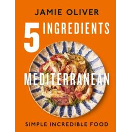 5 Ingredients Mediterranean : Simple Incredible Food