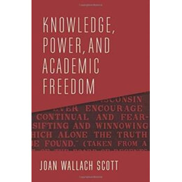 Knowledge, Power, and Academic Freedom