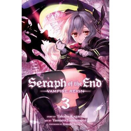 Seraph of the End, Vol. 3 : Vampire Reign