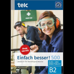 Einfach Besser! 500- Deutsch fur Berufssprachekurse b2