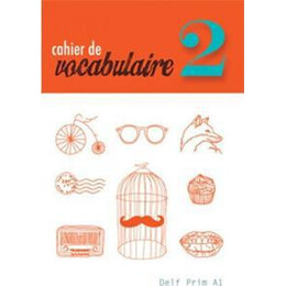 Cahier de Vocabulaire 2 (Delf Prim a1)
