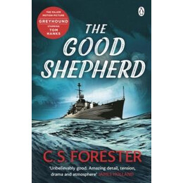 The Good Shepherd : 'unbelievably Good. Amazing Tension, Drama and Atmosphere' James Holland