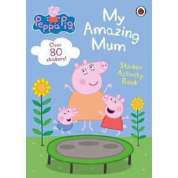 Peppa Pig: my Amazing mum : Sticker Activity Book