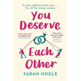 You Deserve Each Other : the Perfect Escapist Feel-Good Romance