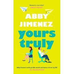 Yours Truly : a Charming and Hilarious Second-Chance rom-com From the Author of the Friend Zone