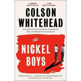 The Nickel Boys : Winner of the Pulitzer Prize for Fiction 2020
