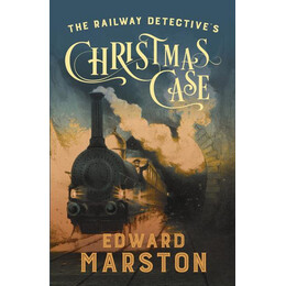 The Railway Detectives Christmas Case : the Bestselling Victorian Mystery Series