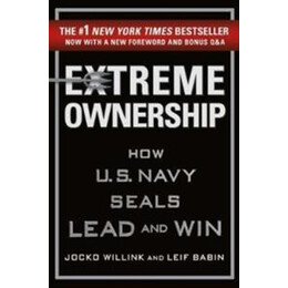 Extreme Ownership:how U.s. Navy Seals Lead and win