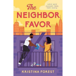The Neighbor Favor : the Swoon-Worthy and Gloriously Romantic Romcom for Fans of Honey & Spice
