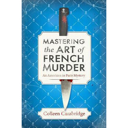 Mastering the art of French Murder : a Charming new Parisian Historical Mystery