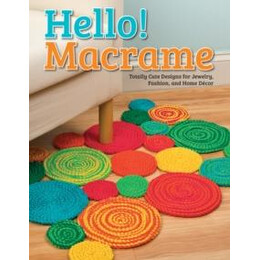 Hello! Macrame : Totally Cute Designs for Home Decor and More