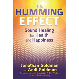 The Humming Effect : Sound Healing for Health and Happiness