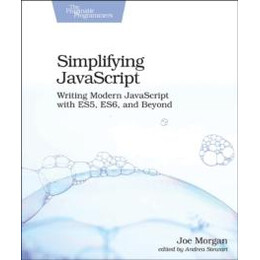Simplifying Javascript : Writing Modern Javascript With Es5, Es6, and Beyond