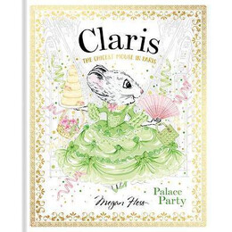 Claris: Palace Party: Volume 5 : the Chicest Mouse in Paris