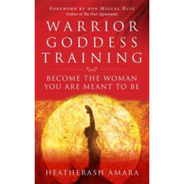 Warrior Goddess Training: Become the Woman you are Meant to be