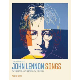 The Complete John Lennon Songs : all the Songs. all the Stories. all the Lyrics.