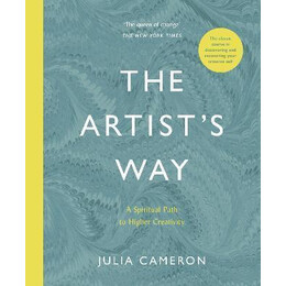 The Artist's way : a Spiritual Path to Higher Creativity