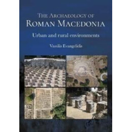 The Archaeology of Roman Macedonia : Urban and Rural Environments