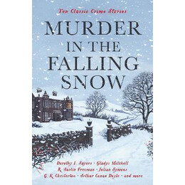 Murder in the Falling Snow : ten Classic Crime Stories