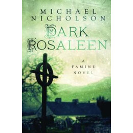 Dark Rosaleen : a Famine Novel