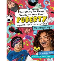 Everything you Always Wanted to Know About Puberty - and Shouldn't Learn on tik tok : for Curious Girls