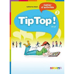Tip top 2 A1.2 Cahier D'exercises
